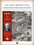 Cover: Prof. Koch's Method to Cure Tuberculosis Popularly Treated - Nobel laureates