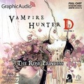 Cover: Vampire Hunter D: Volume 9 - The Rose Princess [Dramatized Adaptation] - Graphic Audio