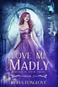 Cover: Love Me Madly (Forever in Their Thrall, #2) - Forever in Their Thrall
