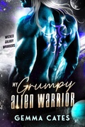 Cover: My Grumpy Alien Warrior (Wicked Galaxy Warriors, #1) - Wicked Galaxy Warriors