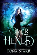 Cover: Over Hexed (Society of Ancient Magic, #2) - Binge-Worthy Fiction