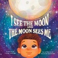 Cover: I See the Moon and the Moon Sees Me - Primedia Elaunch LLC