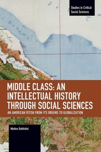 Enlarge image Cover: Middle Class: An Intellectual History through Social Sciences - Haymarket Books