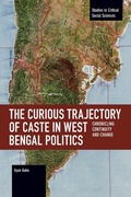 Cover: The Curious Trajectory of Caste in West Bengal Politics - Haymarket Books