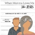Cover: When Momma Loves Me Like Jesus - Divine Appointments Publishing
