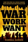 Cover: War, Work, and Want - Oxford University Press Inc