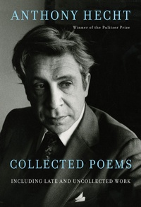 Enlarge image Cover: Collected Poems of Anthony Hecht - Random House Inc