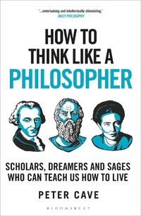 Enlarge image Cover: How to Think Like a Philosopher - Bloomsbury Continuum