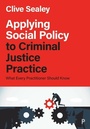 Cover: Applying Social Policy to Criminal Justice Practice - Policy Press