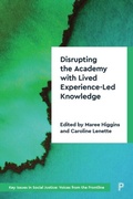 Cover: Disrupting the Academy with Lived Experience-Led Knowledge - Policy Press