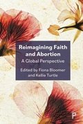 Cover: Reimagining Faith and Abortion - Policy Press
