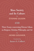 Cover: Mass Society and Its Culture, and Three Essays concerning Etienne Gilson on Bergson, Christian Philosophy, and Art - Wipf and Stock Publishers
