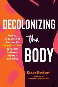 Enlarge image Cover: Decolonizing the Body - New Harbinger Publications