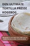 Cover: Den Ultimate Tortilla Presse Kogebog - Lars Gunnarsson