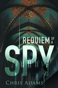 Cover: Requiem of a Spy - Distributed By Ingram Spark