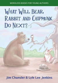 Enlarge image Cover: What Will Bear, Rabbit and Chipmunk Do Next? - LtoJ Press