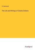 Cover: The Life and Writings of Charles Dickens - Anatiposi Verlag
