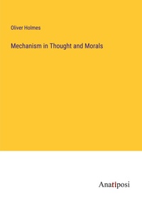 Enlarge image Cover: Mechanism in Thought and Morals - Anatiposi Verlag