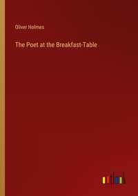 Enlarge image Cover: The Poet at the Breakfast-Table - Outlook Verlag