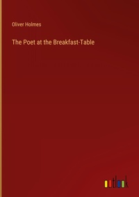 Enlarge image Cover: The Poet at the Breakfast-Table - Outlook Verlag