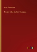Cover: Travels in the Eastern Caucasus - Outlook Verlag