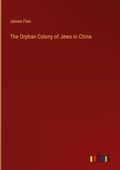 Cover: The Orphan Colony of Jews in China - Outlook Verlag