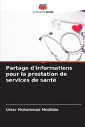 Cover: Partage d'informations pour la prestation de services de sante - Editions Notre Savoir
