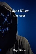 Cover: i don't follow the rules - Abigail Fisher