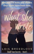 Cover: What She Wrote (Small Town Secrets, #7) - L.J. Breedlove