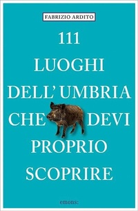 Abbildung von: 111 luoghi dell'Umbria che devi proprio scoprire - Emons Verlag