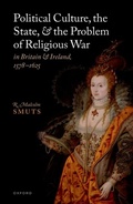 Cover: Political Culture, the State, and the Problem of Religious War in Britain and Ireland, 1578-1625 - OUP eBook