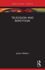 Cover: Television and Repetition - Routledge