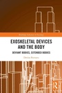 Cover: Exoskeletal Devices and the Body - Routledge