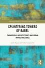 Cover: Splintering Towers of Babel - Routledge