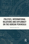 Cover: Politics, International Relations and Diplomacy on the Korean Peninsula - Routledge