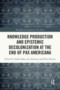 Cover: Knowledge Production and Epistemic Decolonization at the End of Pax Americana - Routledge