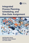 Cover: Integrated Process Planning, Scheduling, and Due-Date Assignment - CRC Press
