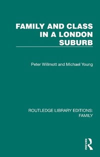 Abbildung von: Family and Class in a London Suburb - Routledge