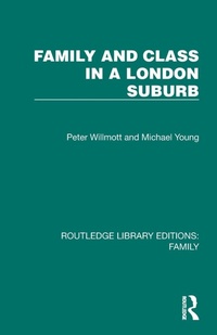Enlarge image Cover: Family and Class in a London Suburb - Routledge