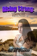 Cover: Rising Strong: A Survivor's Guide to Thriving After Domestic Violence (Hope, Healing and Rising Strong) - Hope, Healing and Rising Strong