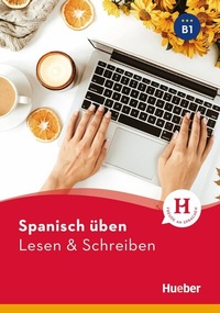 Abbildung von: Spanisch üben - Lesen & Schreiben B1 - Hueber Verlag
