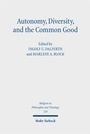 Cover: Autonomy, Diversity and the Common Good - Mohr Siebeck