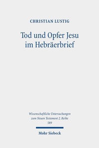 Abbildung von: Tod und Opfer Jesu im Hebräerbrief - Mohr Siebeck