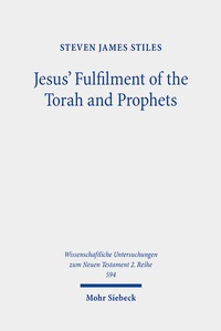 Abbildung von: Jesus' Fulfilment of the Torah and Prophets - Mohr Siebeck
