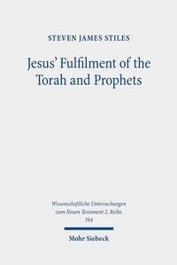 Abbildung von: Jesus' Fulfilment of the Torah and Prophets - Mohr Siebeck