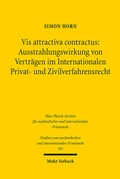 Bild: Vis attractiva contractus: Ausstrahlungswirkung von Verträgen im Internationalen Privat- und Zivilverfahrensrecht - Mohr Siebeck