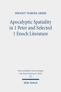 Abbildung von: Apocalyptic Spatiality in 1 Peter and Selected 1 Enoch Literature - Mohr Siebeck