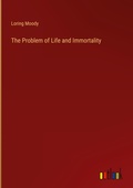 Cover: The Problem of Life and Immortality - Outlook Verlag