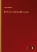 Cover: The Problem of Life and Immortality - Outlook Verlag