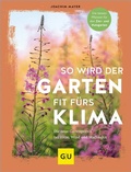 Cover: So wird der Garten fit f&uuml;rs Klima - Gr&auml;fe und Unzer